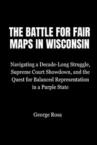 Cover image for The Battle for Fair Maps in Wisconsin