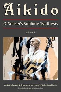 Cover image for Aikido, Vol. 2: O-Sensei's Sublime Synthesis