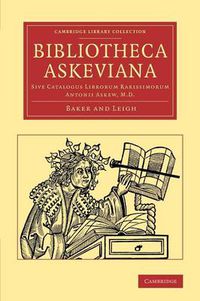 Cover image for Bibliotheca Askeviana: Sive, Catalogus librorum rarissimorum Antonii Askew, M.D.