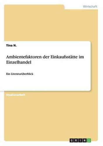 Cover image for Ambientefaktoren der Einkaufsstatte im Einzelhandel: Ein Literaturuberblick