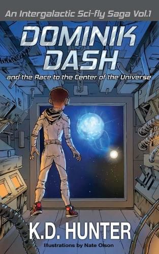 Cover image for Dominik Dash and the Race to the Center of the Universe: An Intergalactic Sci-Fly Saga: Vol. 1