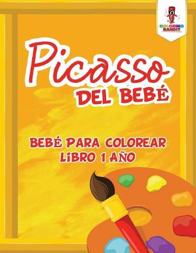 Picasso Del Bebe: Bebe Para Colorear Libro 1 Ano