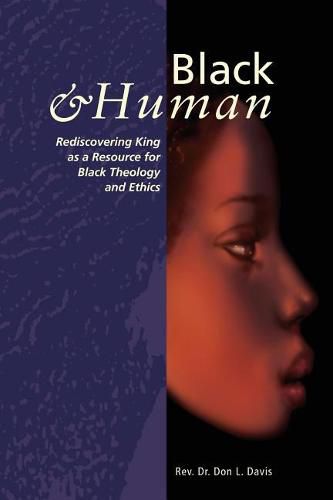 Cover image for Black and Human: Rediscovering King as a Resource for Black Theology and Ethics