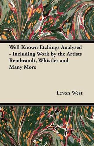 Cover image for Well Known Etchings Analysed - Including Work by the Artists Rembrandt, Whistler and Many More