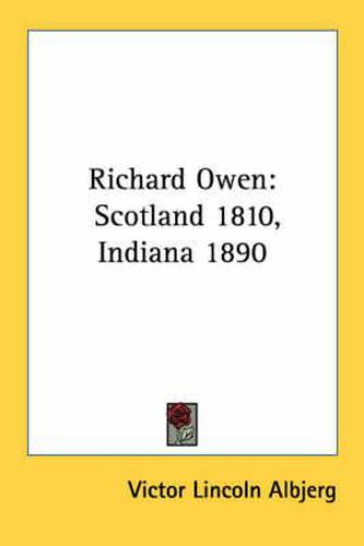 Cover image for Richard Owen: Scotland 1810, Indiana 1890