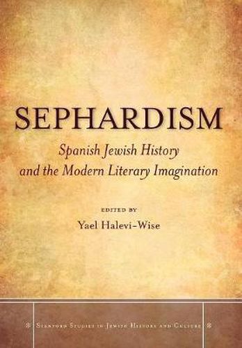 Cover image for Sephardism: Spanish Jewish History and the Modern Literary Imagination