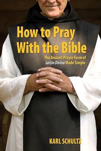 Cover image for How to Pray with the Bible: The Ancient Prayer Form of Lectio Divina Made Simple