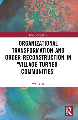 Cover image for Organizational Transformation and Order Reconstruction in "Village-Turned-Communities"