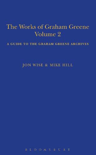 The Works of Graham Greene, Volume 2: A Guide to the Graham Greene Archives