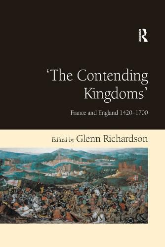 Cover image for 'The Contending Kingdoms': France and England 1420-1700