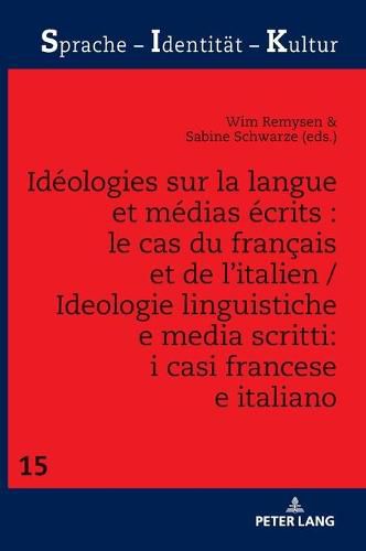 Cover image for Ideologies Sur La Langue Et Medias Ecrits: Le Cas Du Francais Et de l'Italien / Ideologie Linguistiche E Media Scritti: I Casi Francese E Italiano