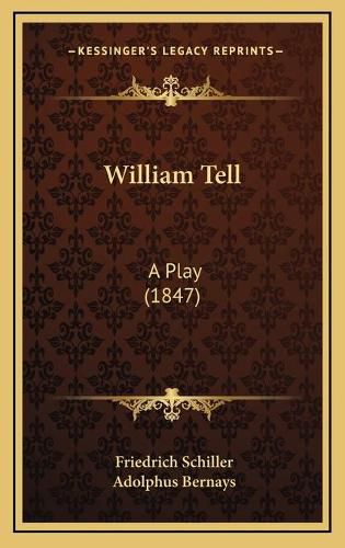 William Tell William Tell: A Play (1847) a Play (1847)