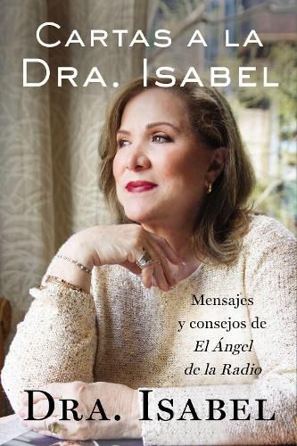 Cover image for Cartas a la Dra. Isabel: Mensajes y consejos de El Angel de la Radio