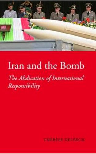 Iran and the Bomb: The Abdication of International Responsibility