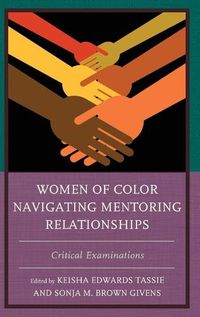 Cover image for Women of Color Navigating Mentoring Relationships: Critical Examinations