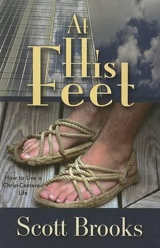 Cover image for At His Feet: How to Live a Christ-Centered Life