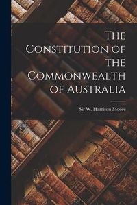 Cover image for The Constitution of the Commonwealth of Australia