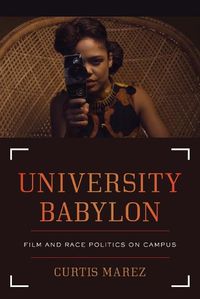 Cover image for University Babylon: Film and Race Politics on Campus