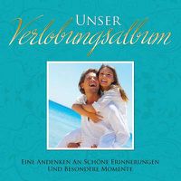 Cover image for Unser Verlobungsalbum Eine Andenken an Schone Erinnerungen Und Besondere Momente