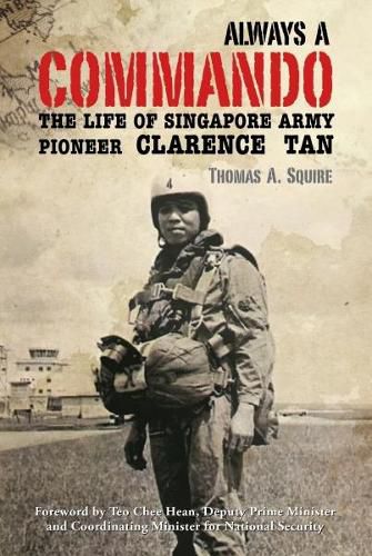 Cover image for Always a Commando: The Life of Singapore Army Pioneer Clarence Tan