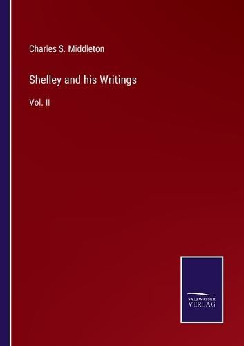 Shelley and his Writings