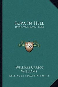 Cover image for Kora in Hell Kora in Hell: Improvisations (1920) Improvisations (1920)