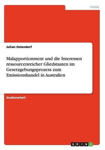 Cover image for Malapportionment Und Die Interessen Ressourcenreicher Gliedstaaten Im Gesetzgebungsprozess Zum Emissionshandel in Australien