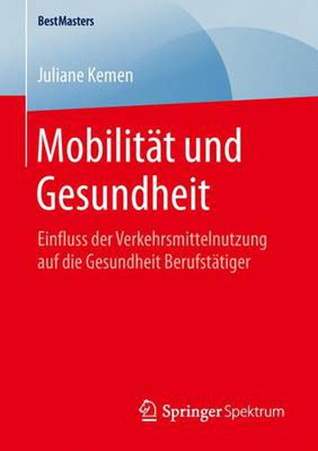 Cover image for Mobilitat und Gesundheit: Einfluss der Verkehrsmittelnutzung auf die Gesundheit Berufstatiger