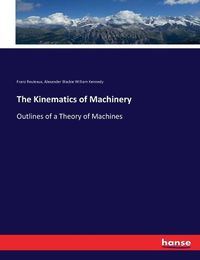 Cover image for The Kinematics of Machinery: Outlines of a Theory of Machines