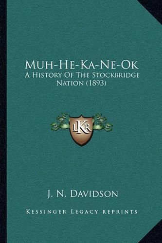 Muh-He-Ka-Ne-Ok: A History of the Stockbridge Nation (1893)