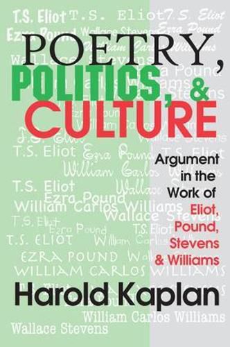 Cover image for Poetry, Politics, and Culture: Argument in the Work of Eliot, Pound, Stevens, and Williams