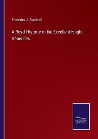 Cover image for A Royal Historie of the Excellent Knight Generides