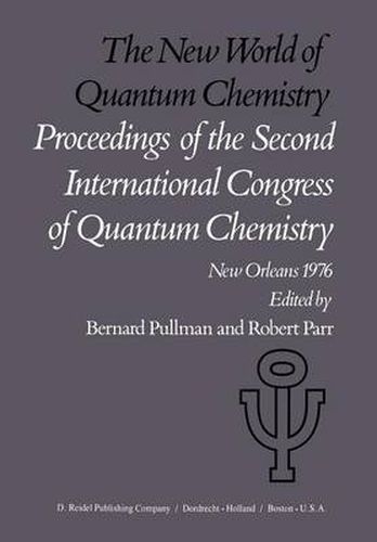 Cover image for The New World of Quantum Chemistry: Proceedings of the Second International Congress of Quantum Chemistry Held at New Orleans, U.S.A., April 19-24, 1976
