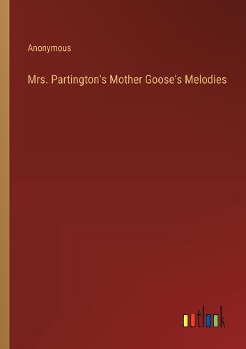 Cover image for Mrs. Partington's Mother Goose's Melodies