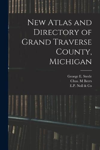 Cover image for New Atlas and Directory of Grand Traverse County, Michigan