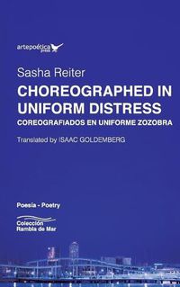 Cover image for Choreographed in Uniform Distress / Coreografiados en uniforme zozobra