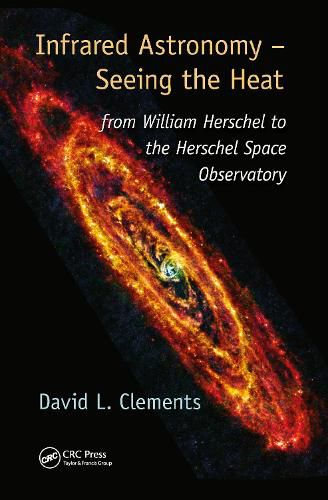 Infrared Astronomy - Seeing the Heat: from William Herschel to the Herschel Space Observatory