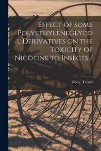 Cover image for Effect of Some Polyethyleneglycol Derivatives on the Toxicity of Nicotine to Insects /