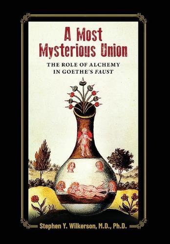 Cover image for A Most Mysterious Union: The Role of Alchemy in Goethe's Faust