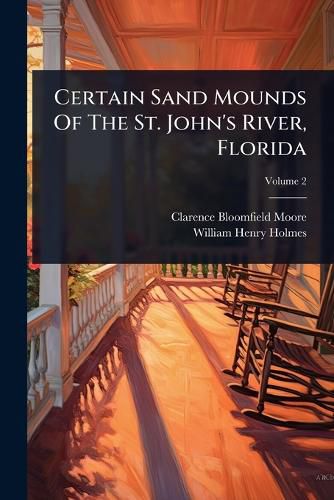 Cover image for Certain Sand Mounds Of The St. John's River, Florida