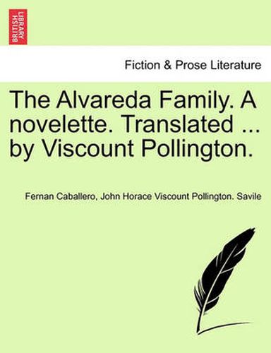 The Alvareda Family. a Novelette. Translated ... by Viscount Pollington.