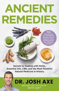 Cover image for Ancient Remedies: Secrets to Healing with Herbs, Essential Oils, CBD, and the Most Powerful Natural Medicine in History