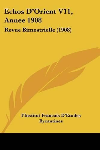 Cover image for Echos D'Orient V11, Annee 1908: Revue Bimestrielle (1908)