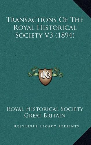 Cover image for Transactions of the Royal Historical Society V3 (1894)