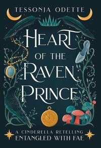 Cover image for Heart of the Raven Prince: A Cinderella Retelling