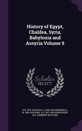 Cover image for History of Egypt, Chaldea, Syria, Babylonia and Assyria Volume 9