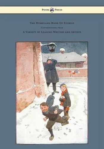 The Homeland Book Of Stories - Containing Contributions by J. J. Bell Pett Ridge, Owen Oliver, Warwick Deeping, F. M. White, Radcliffe Martin Alice and Claude Askew, Ruby M. Ayres, John Hassall, Mabel Lucie Attwell, Hilda Cowham, Cecil Aldin G. L. Stampa,