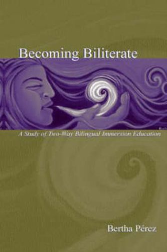 Cover image for Becoming Biliterate: A Study of Two-Way Bilingual Immersion Education