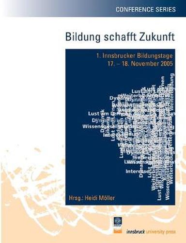 Cover image for Bildung schafft Zukunft: 1. Innsbrucker Bildungstage: 17.-18. November 2005