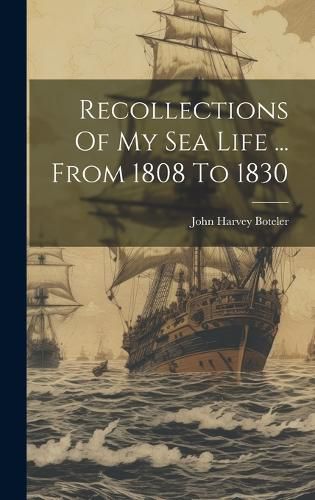 Cover image for Recollections Of My Sea Life ... From 1808 To 1830